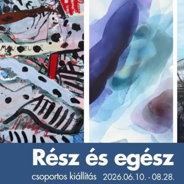 Rész és egész című csoportos kiállítás