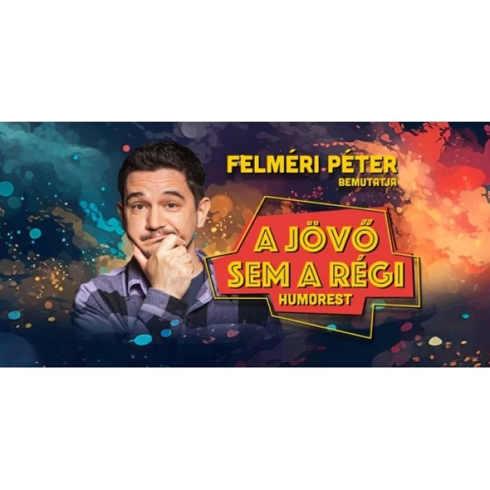 A jövő sem a régi - Felméri Péter önálló estje