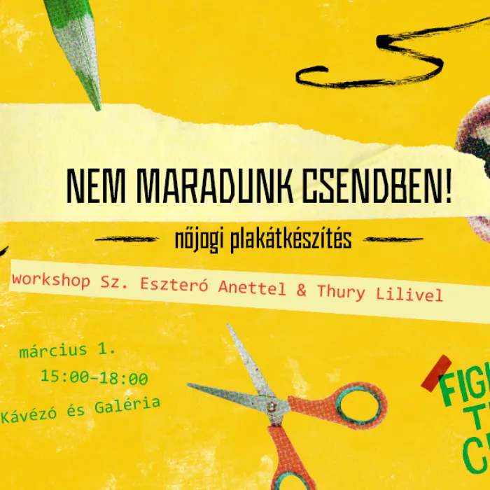 Nem maradunk csendben! - nőjogi plakátkészítés Sz. Eszteró Anettel és Thury Lilivel