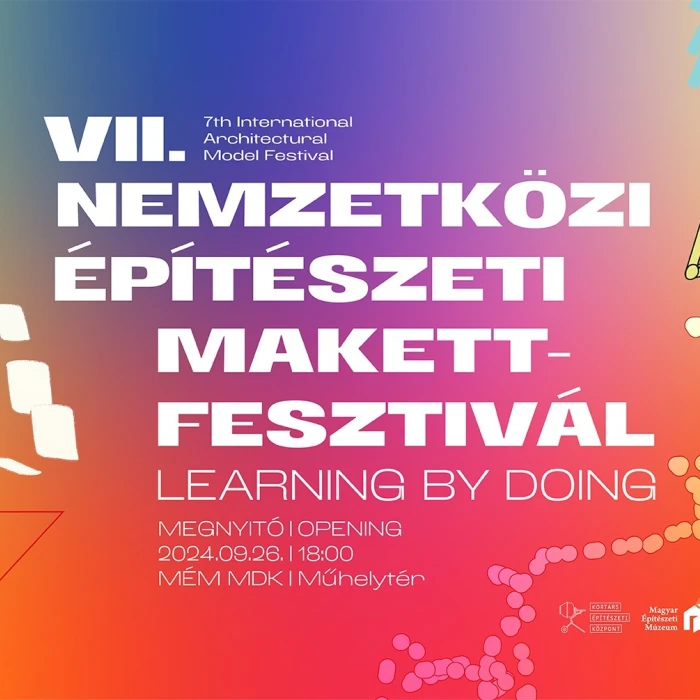 7. Nemzetközi Építészeti Makettfesztivál a fővárosban