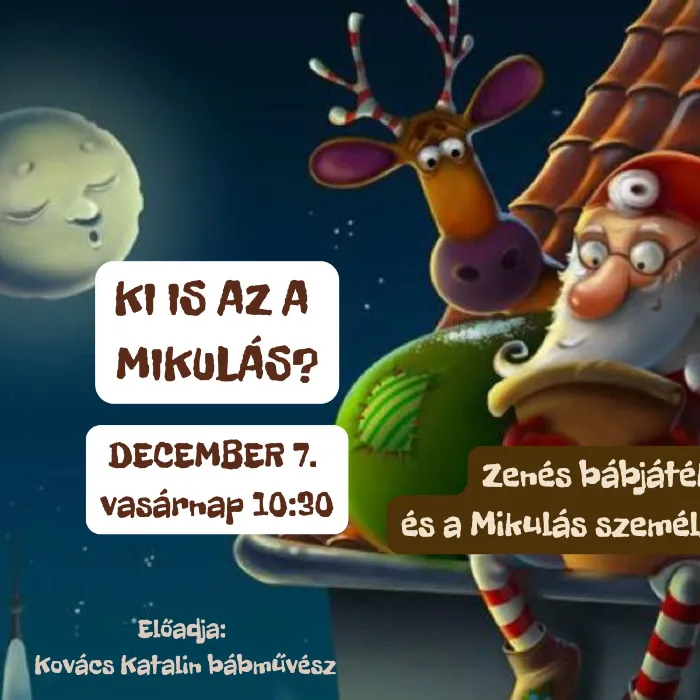 "Ki is az a Mikulás?" Zenés bábelőadás, és a Mikulás személyesen