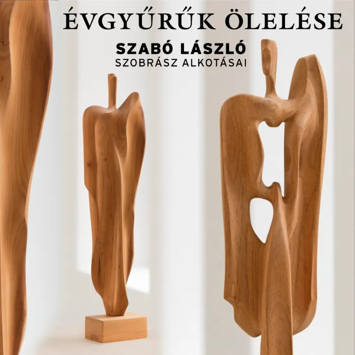 Az évgyűrűk ölelése – Szabó László szobrász alkotásai c. kiállítása