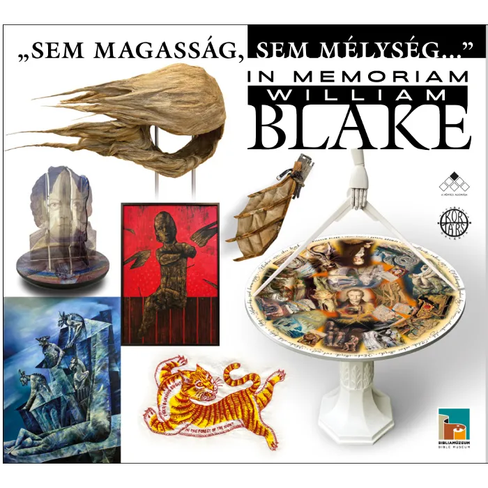 A „Sem magasság, sem mélység…” – In Memoriam William Blake c. kiállítása